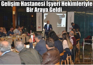 Gelişim Hastanesi İşyeri Hekimleriyle Bir Araya Geldi