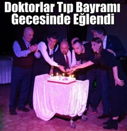 Doktorlar Tıp Bayramı Gecesinde Eğlendi