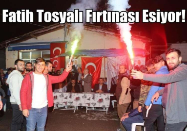 Fatih Tosyalı Fırtınası Esiyor!