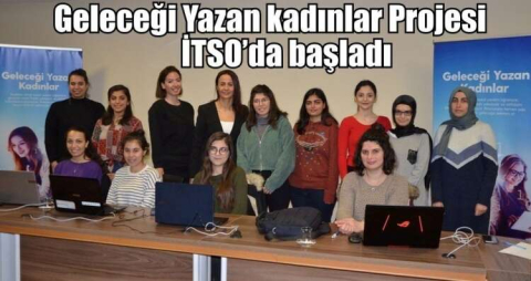 Geleceği Yazan kadınlar Projesi İTSO’da başladı