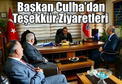 Başkan Culha’dan Teşekkür Ziyaretleri