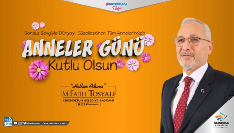 Başkan Fatih Tosyalı’dan Anneler Günü Mesajı 