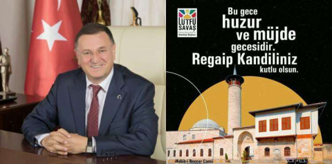 Başkan Savaş’ın Regaip Kandili Mesajı 