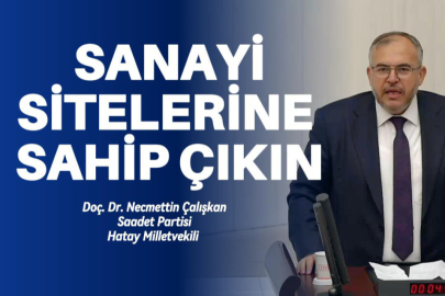 ÇALIŞKAN: DEPREM BÖLGESİNİN İHTİYACI SADECE KONUT DEĞİL!