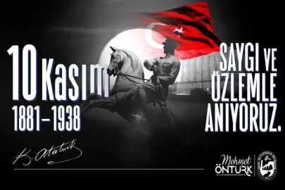 BAŞKAN ÖNTÜRK’TEN 10 KASIM ATATÜRK’Ü ANMA VE ATATÜRK HAFTASI MESAJI